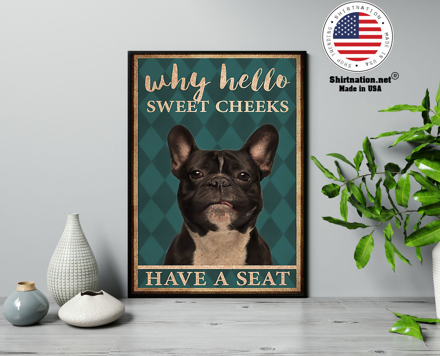 French bulldog why hello sweet cheeks have a seat poster 17