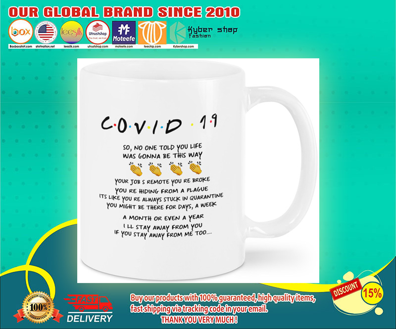 Friends Covid 19 so no one told you life was gonna be this way mug 4