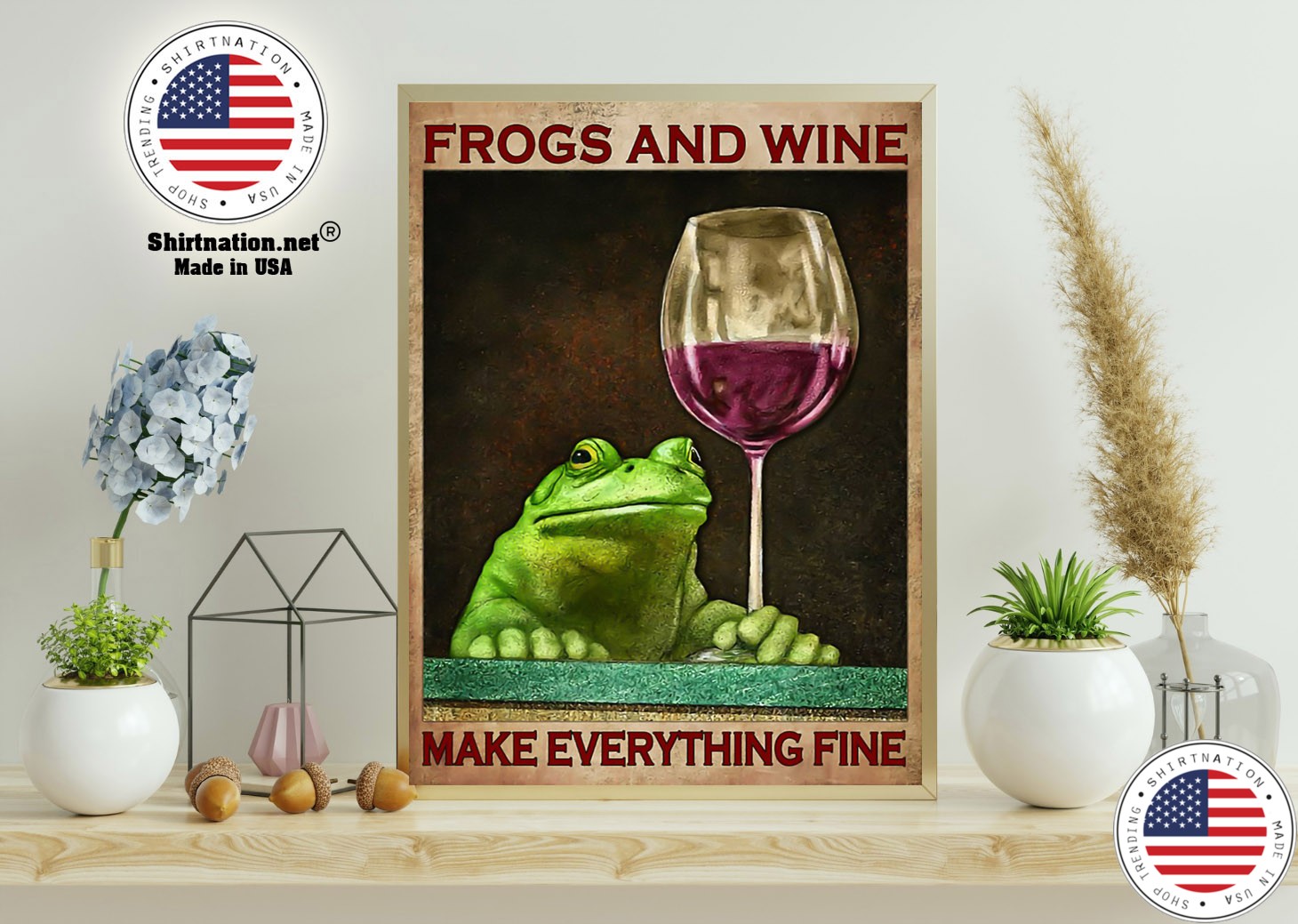 Frogs and wine make everything fine poster