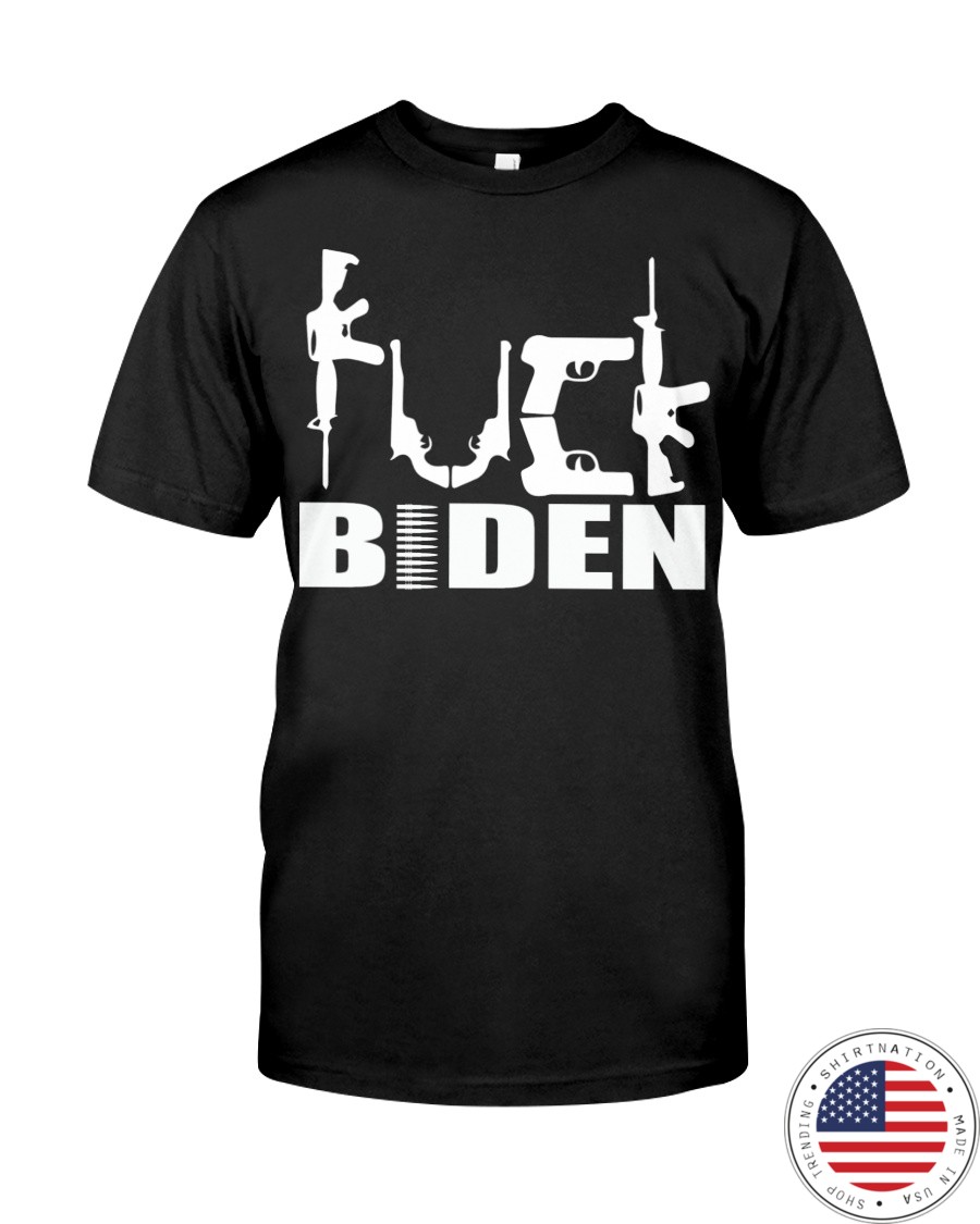 Fuck Biden weapon shirt as