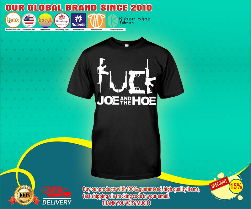 Fuck joe and the hoe shirt 1