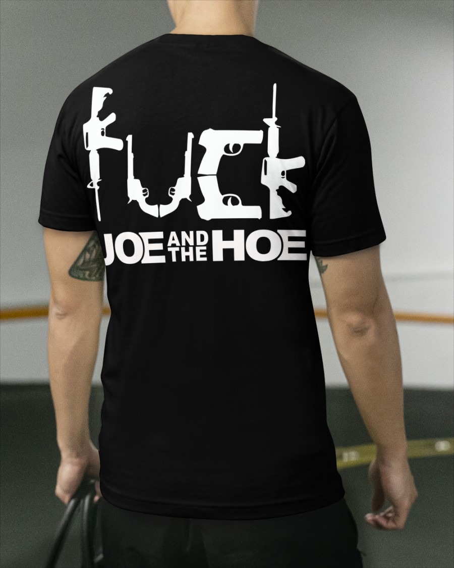 Fuck joe and the hoe shirt