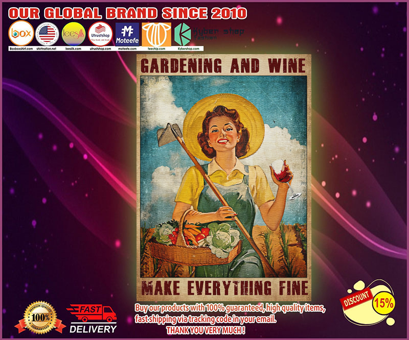 Gardening and wine make everything fine poster 1