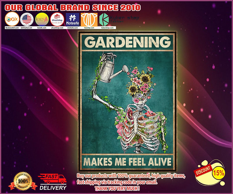Gardening makes me feel alive poster 1