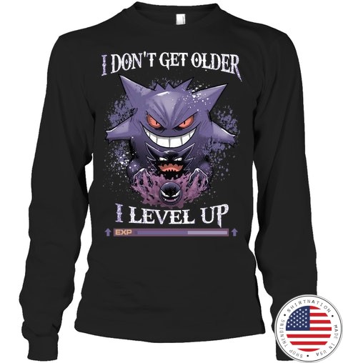 Gengar pokemon I dont get older I level up shirt 13