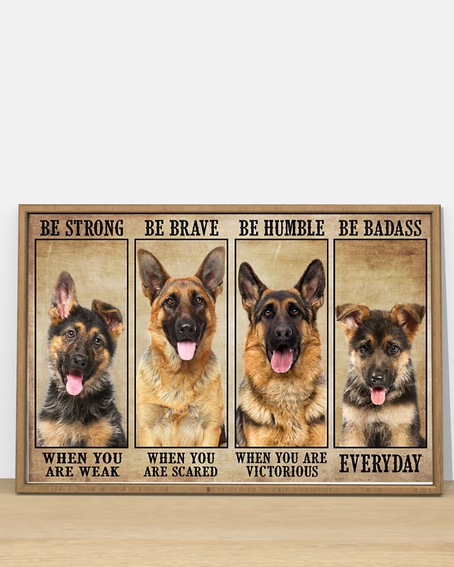 German Sherpherd be strong be brave be humble be badass poster