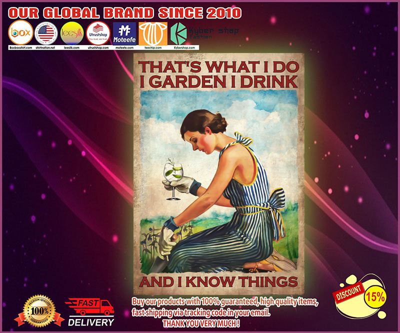 Gin Thats what I do I garden I drink and I know things poster 1