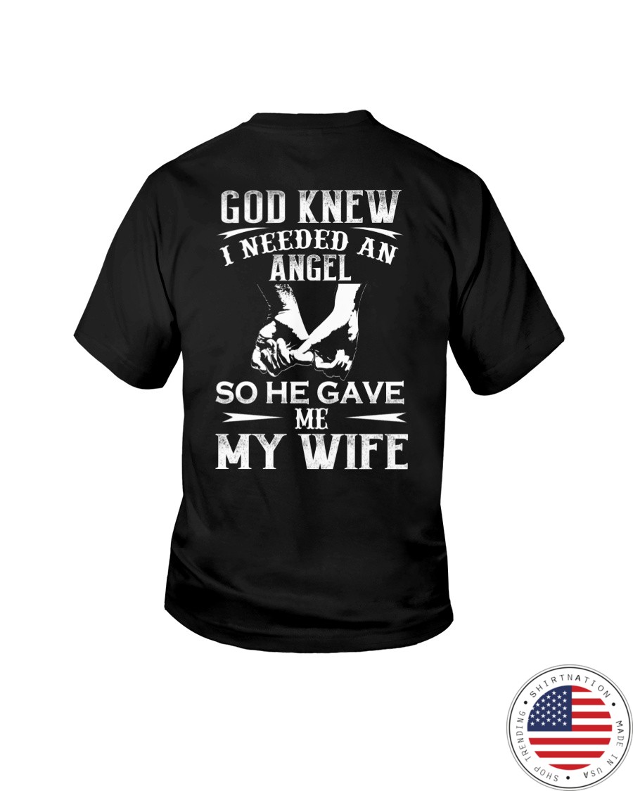God Knew I Needed An Angel So He Gave Me My Wife Shirt5