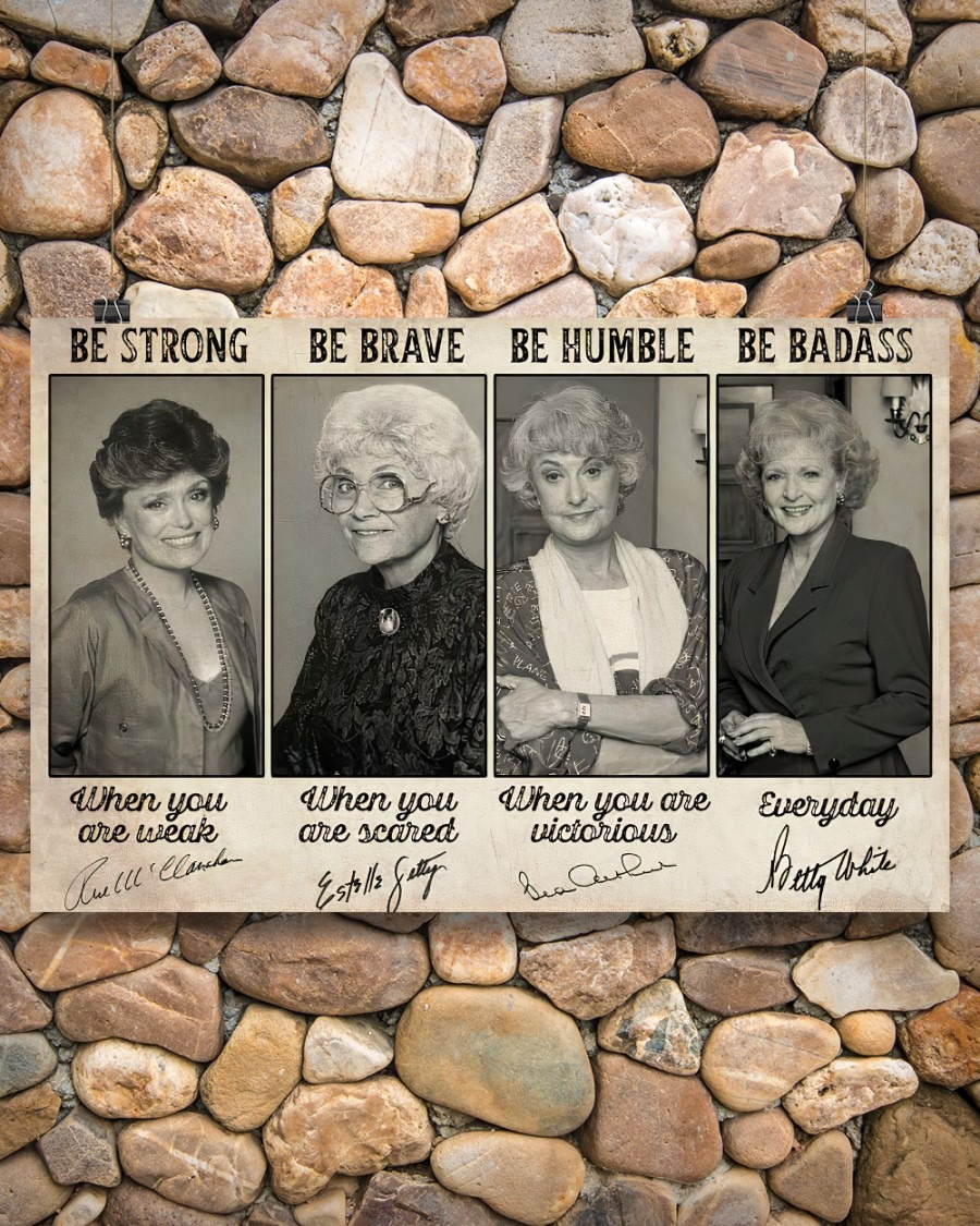 Golden Girls Be strong be brave be humble posterGolden Girls Be strong be brave be humble poster