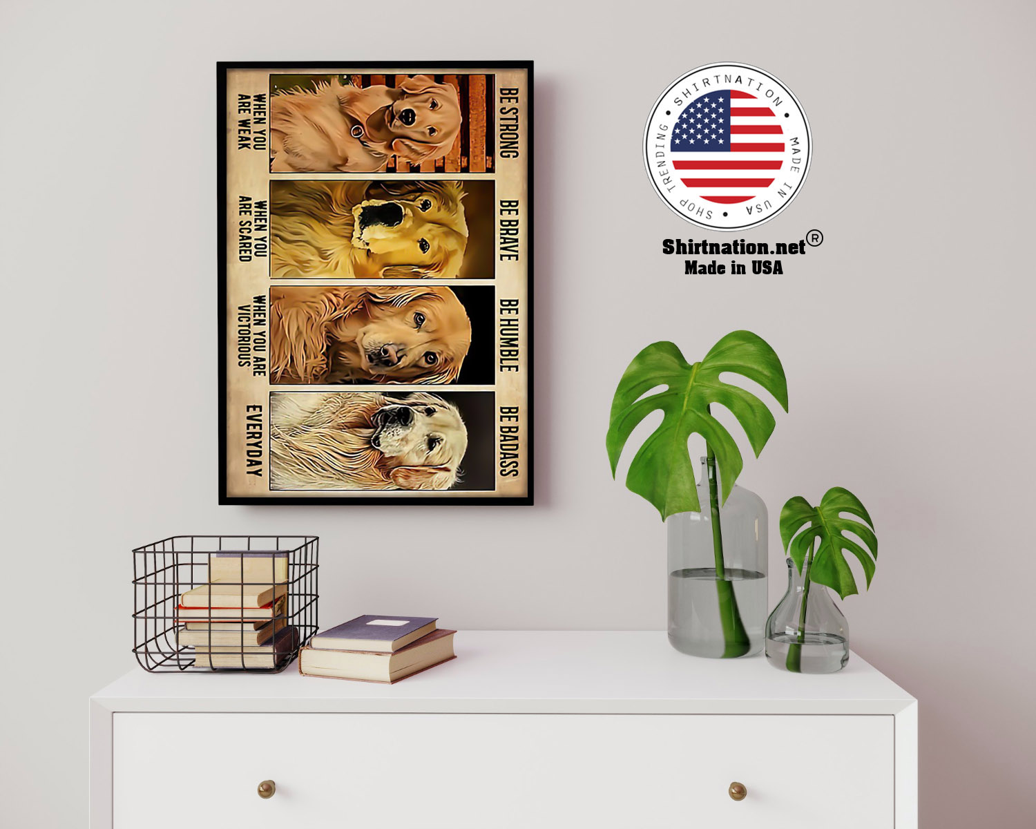 Golden retriever be strong be brave be humble be badass poster 14