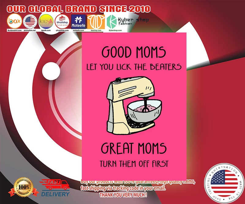 Good moms let you lick the beaters great moms turn them off first poster 2 1