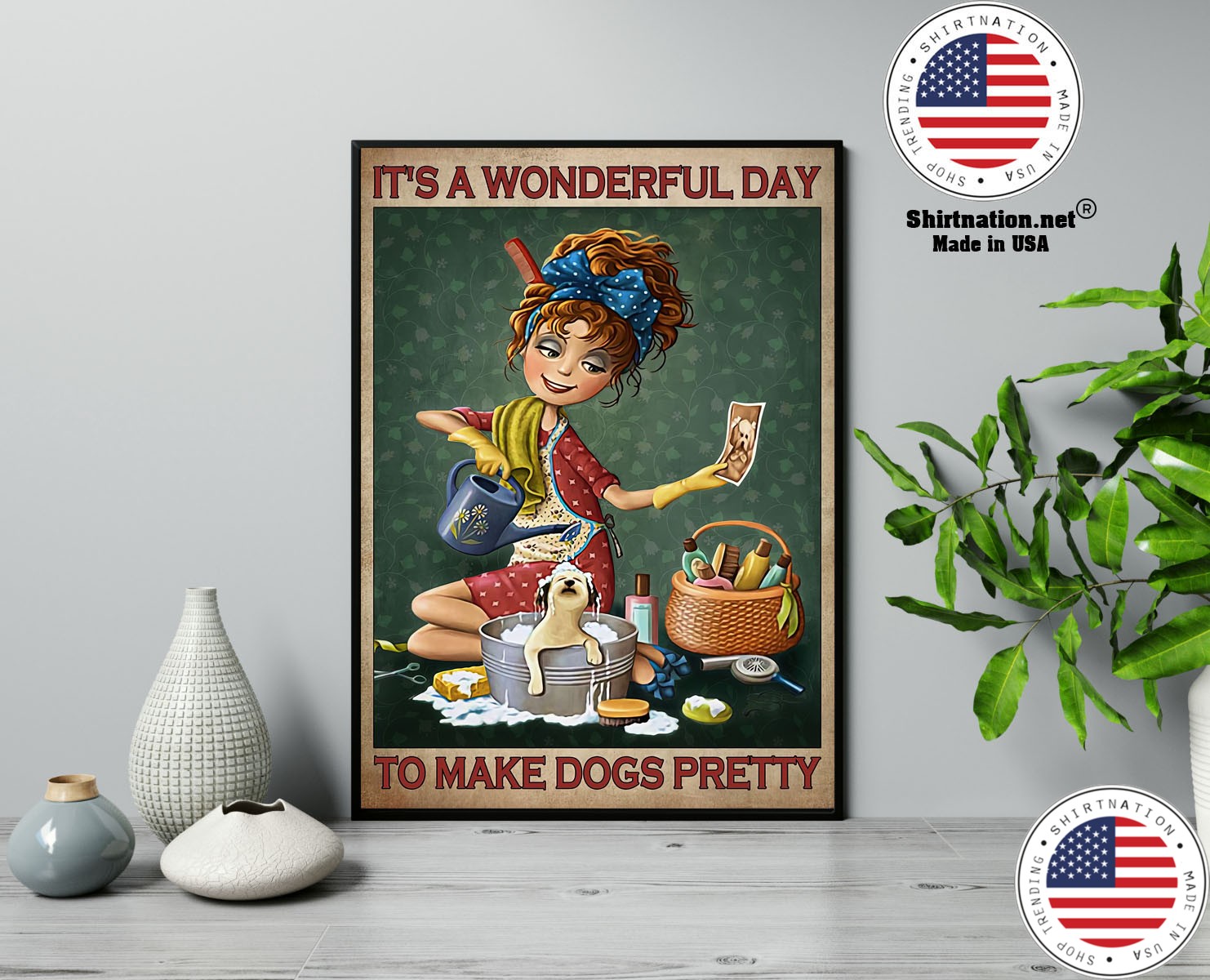 Grooming Its a wonderful day to make dogs pretty poster 13
