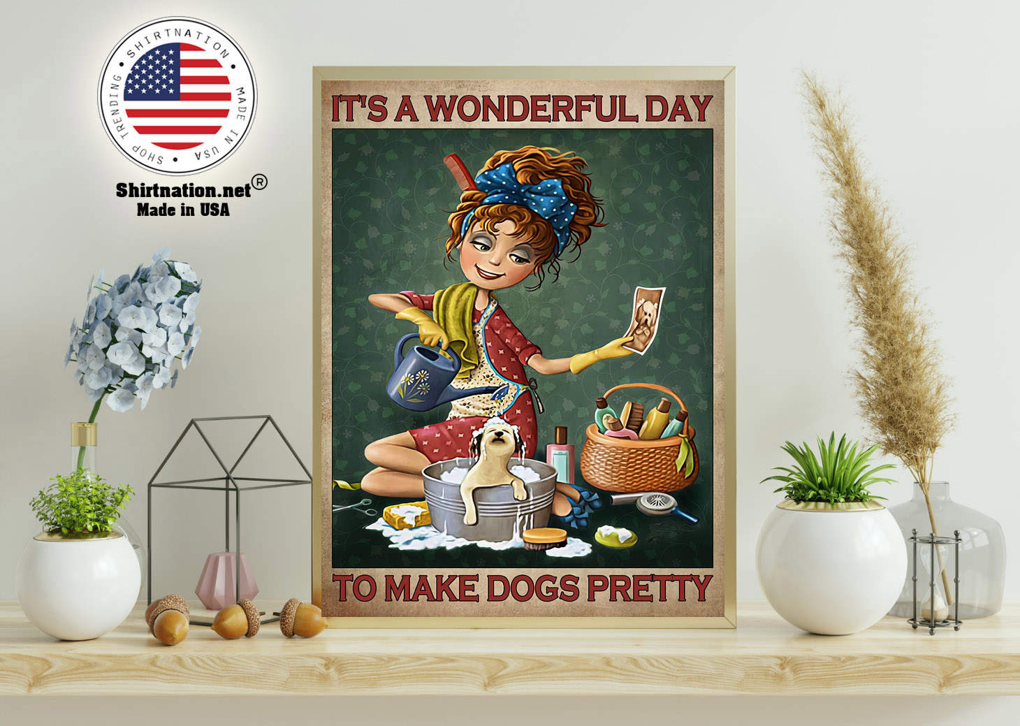 Grooming Its a wonderful day to make dogs pretty poster 15