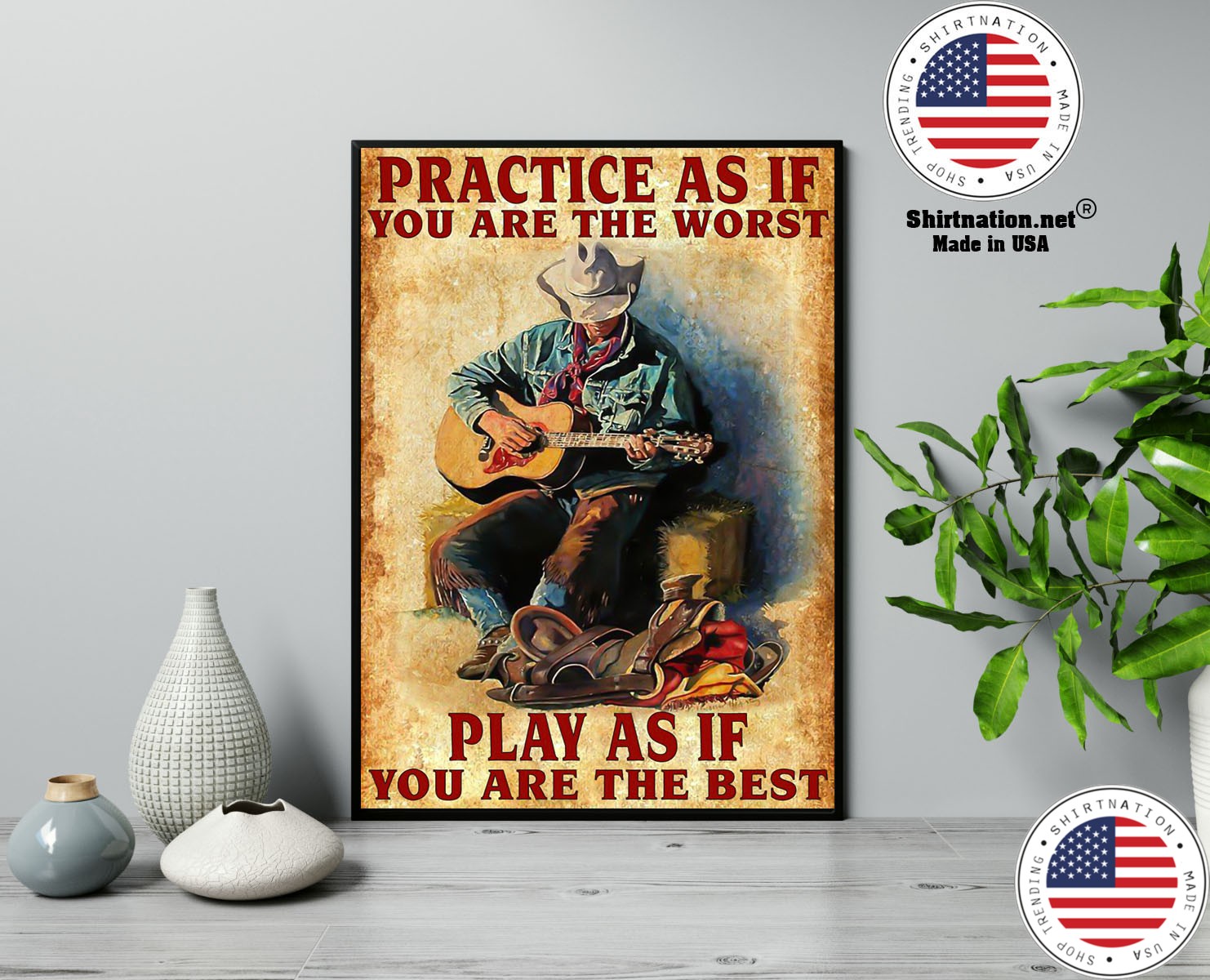 Guitar Practice as if you are the worst play as if you are the best poster 13