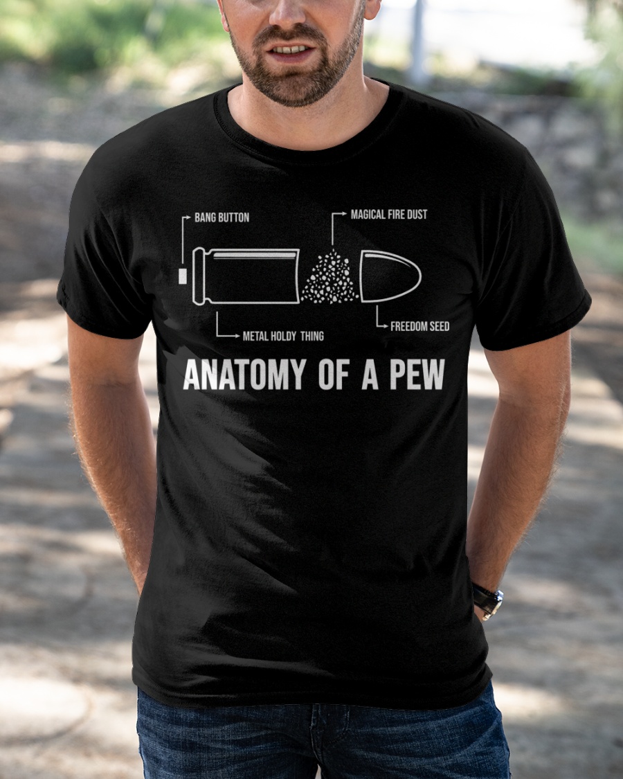 Guns Anatomy Of A Pew Shirt1