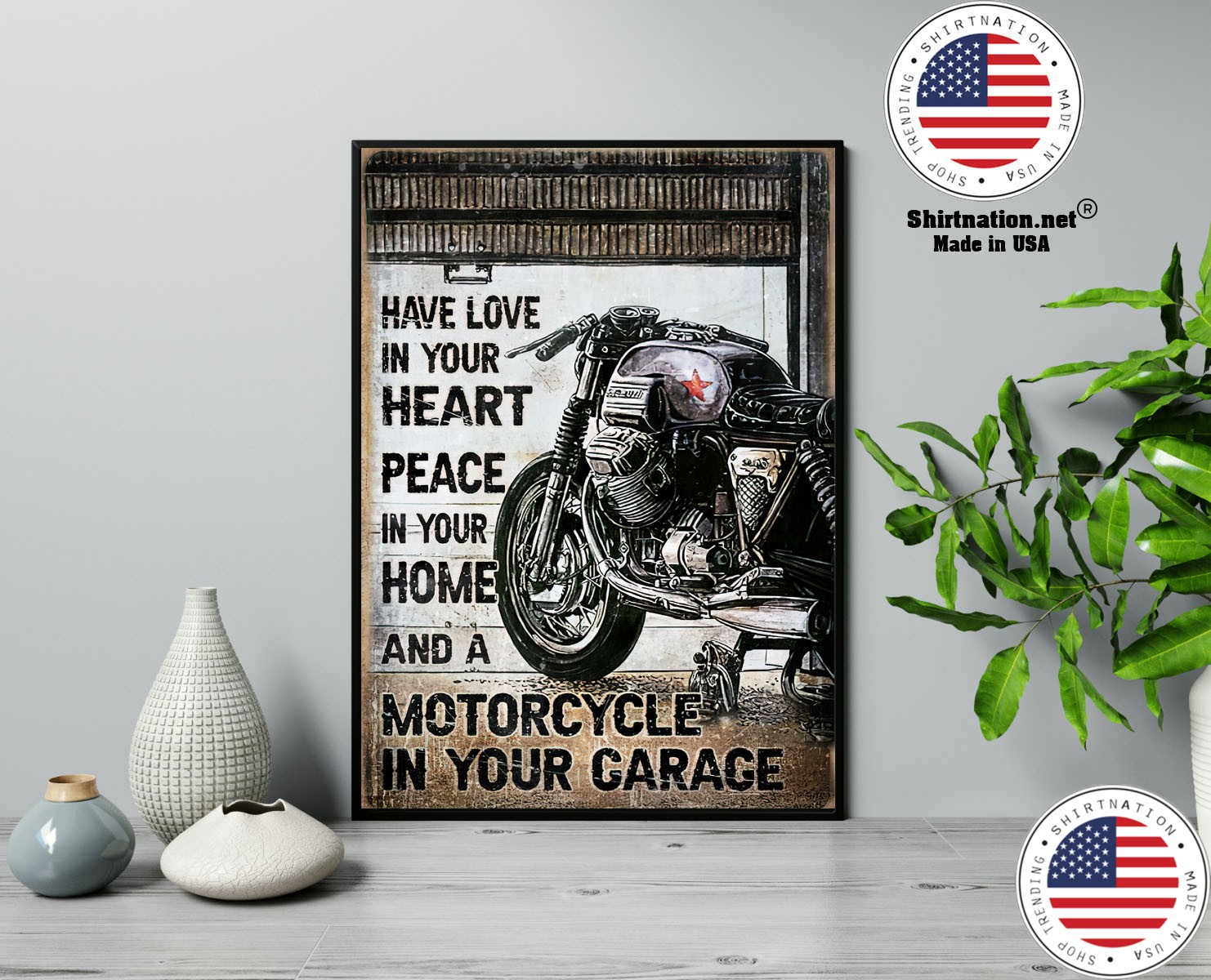 Have love in your heart peace in your home and a motorcycle in your garage poster 13