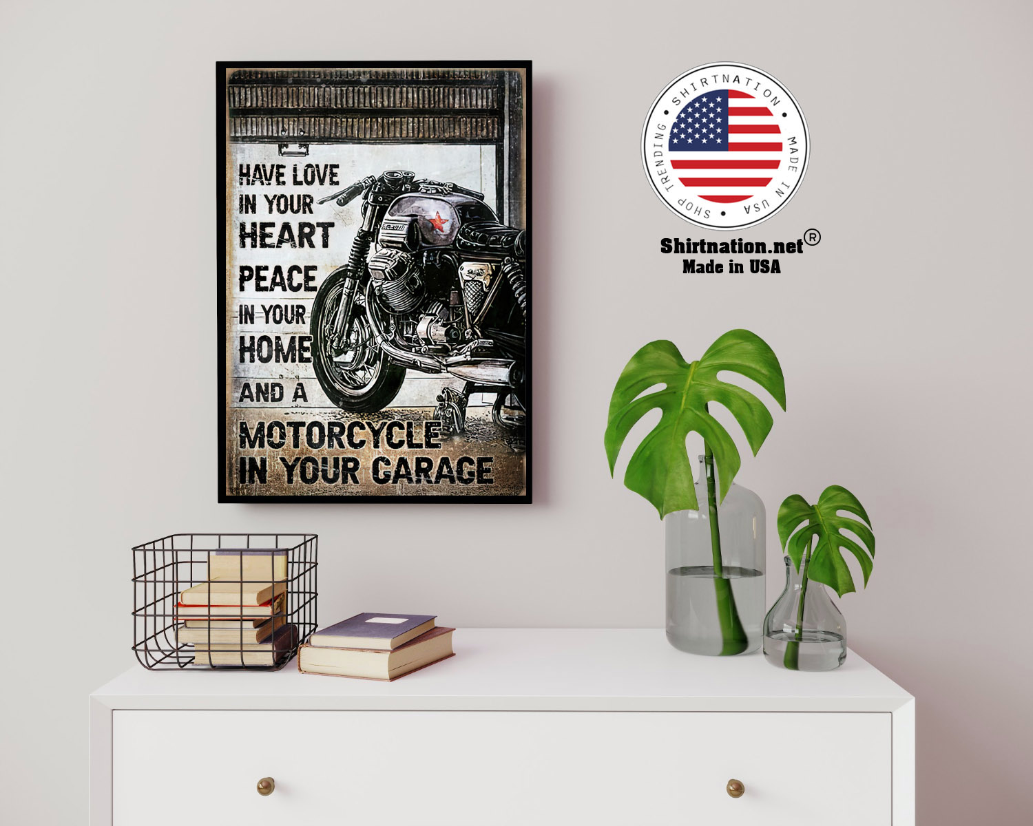 Have love in your heart peace in your home and a motorcycle in your garage poster 14