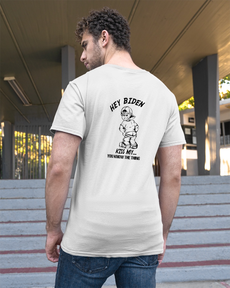 Hey Biden Kiss My You Know The Thing Shirt2
