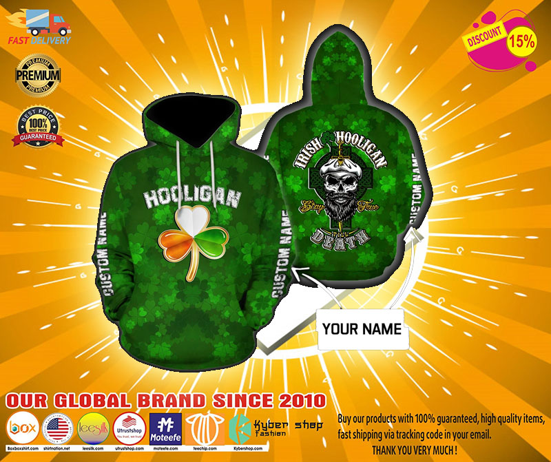 Hooligan irish hooligan stay true till death custom name 3D hoodie