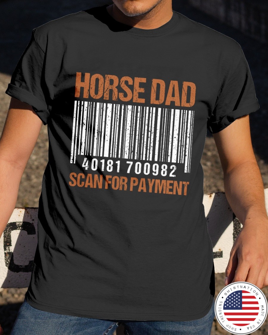 Horse Dad Scan For Payment Shirt2