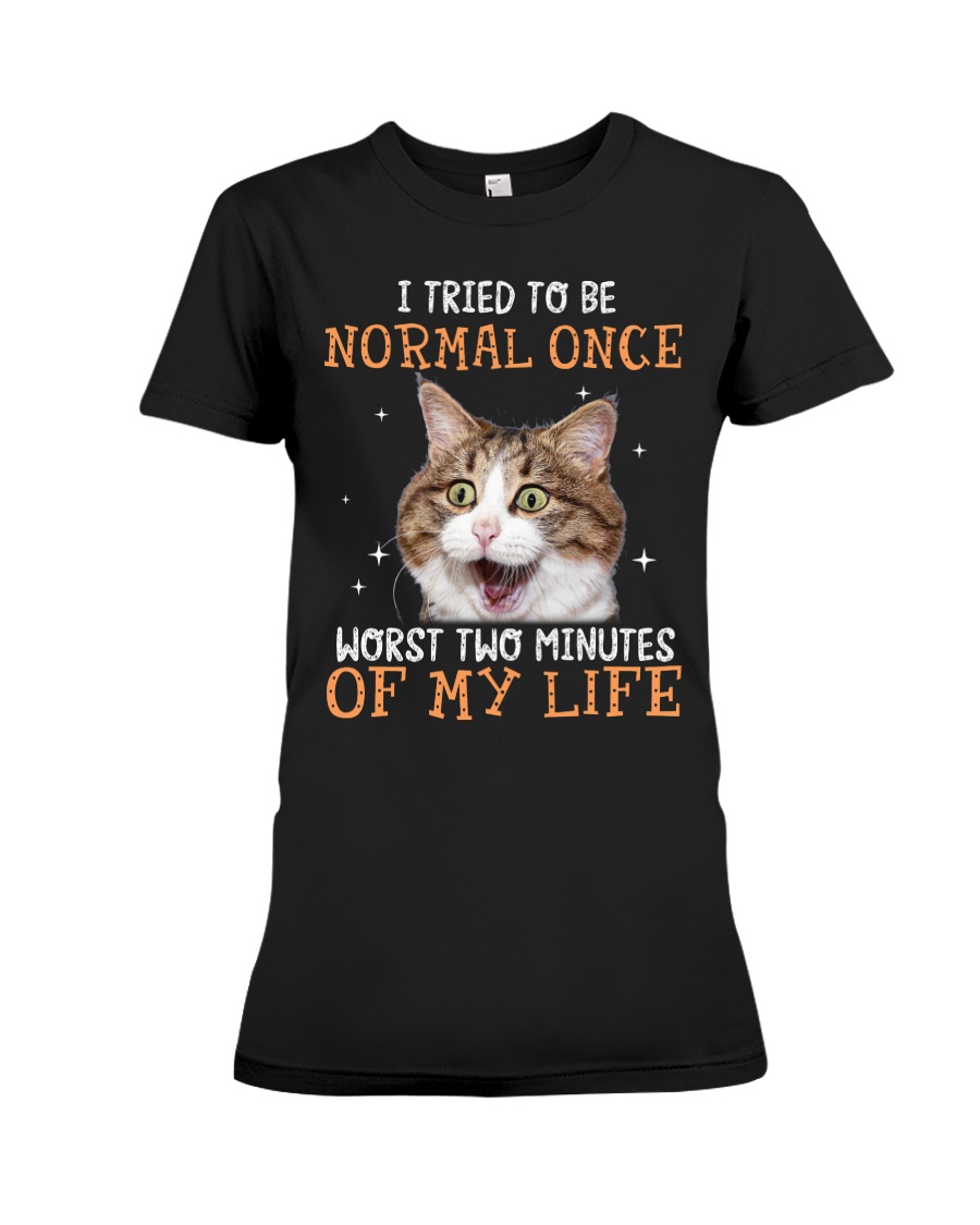 I Tried To Be Normal Once Worst Two Minutes Of My Life Shirt3