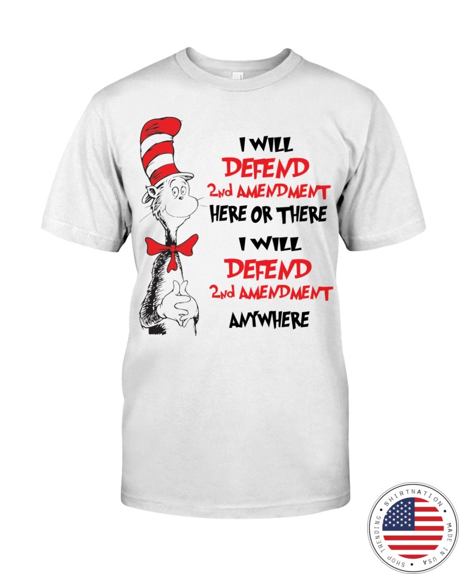 I Will Defend 2nd Amendment Here Of There Shirt 00123