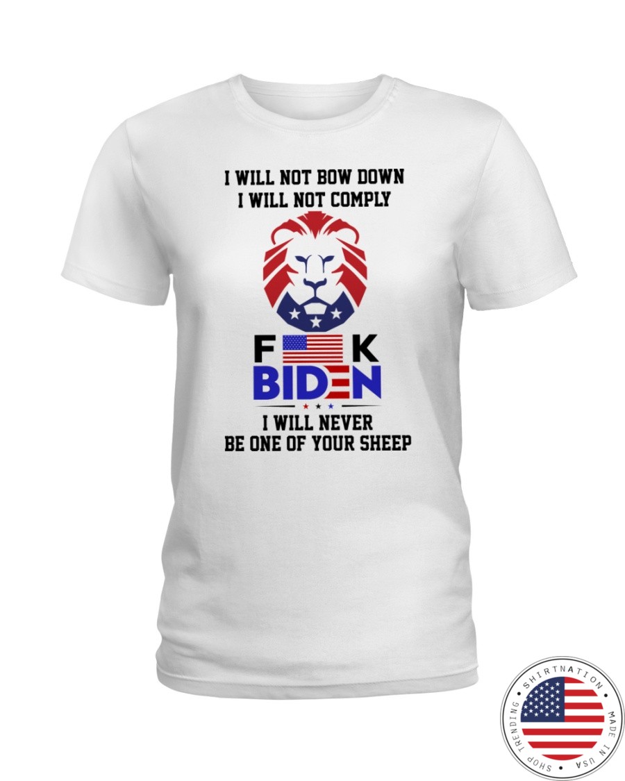 I Will not Bow Down I Will not Comply Fuck Biden Shirt7