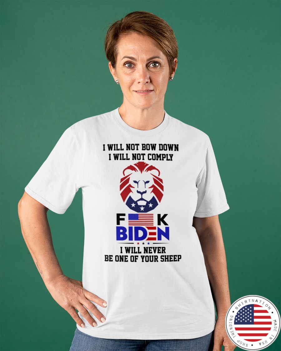 I Will not Bow Down I Will not Comply Fuck Biden Shirt9