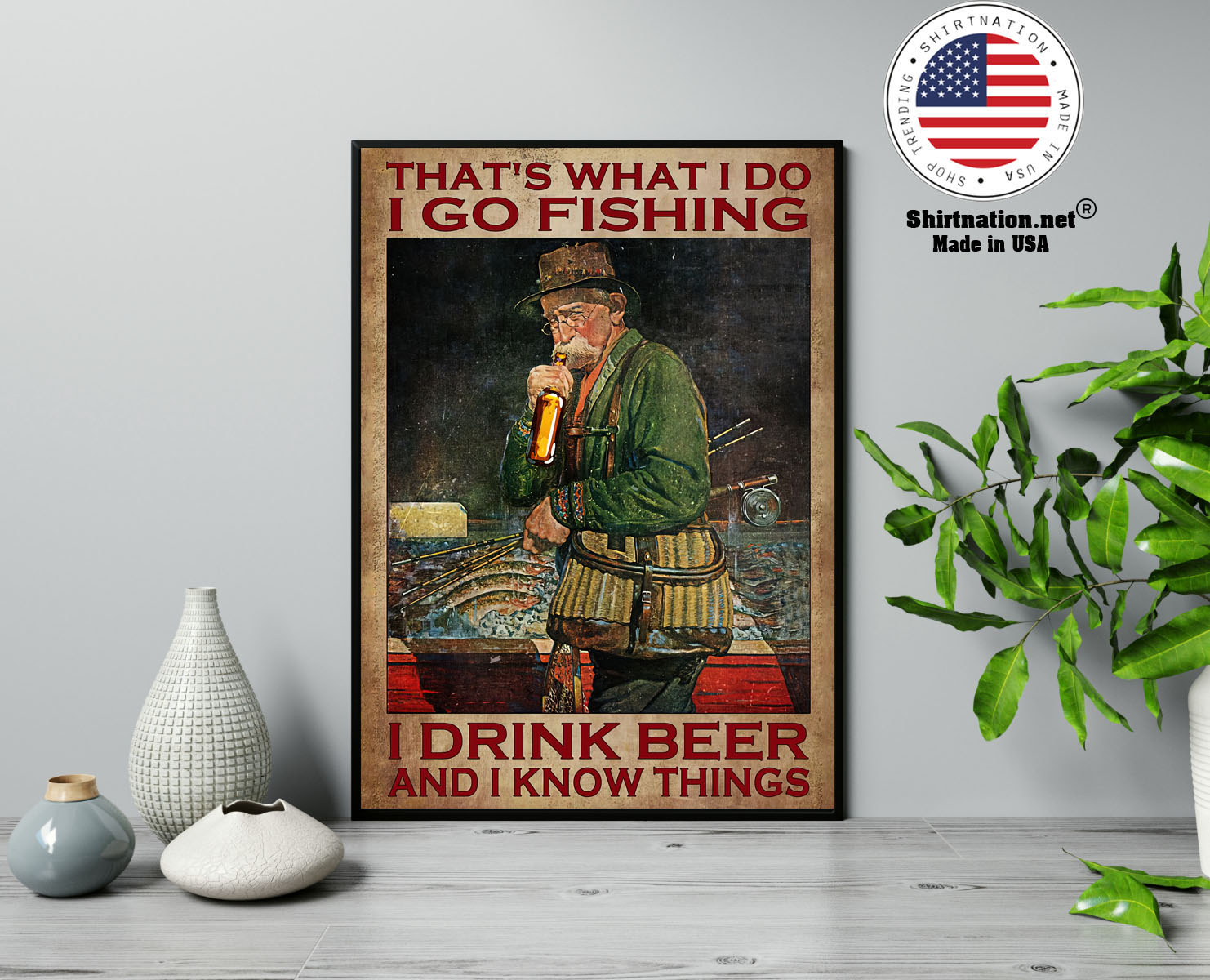 I go fishing I drink beer and I know things poster 14