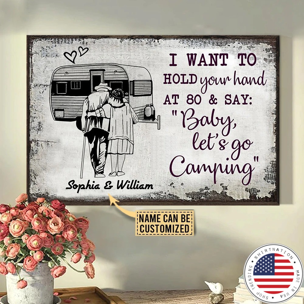 I want to hold your hand at 80 and say baby lets go camping custom name poster2