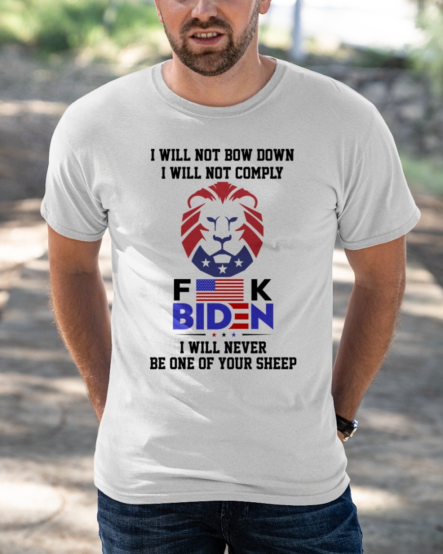 I will not bow down I will not comply fuck biden shirt