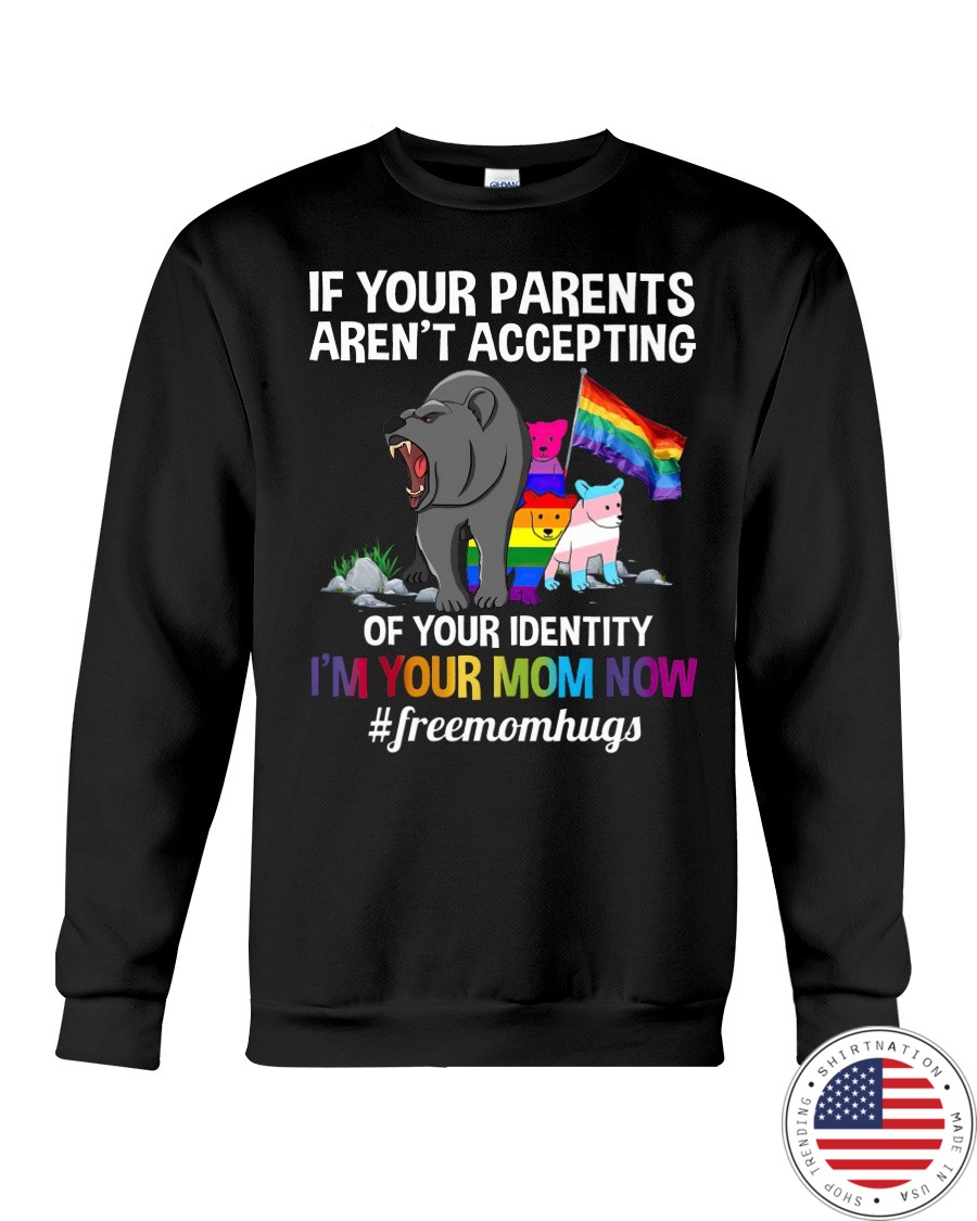If Your Parents Arent Accepting Of your Identity Shirt7