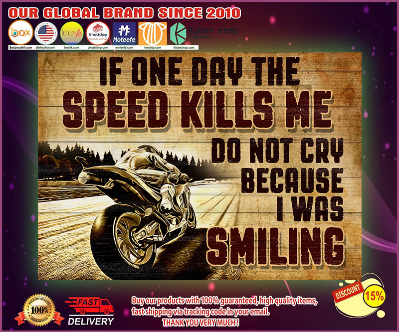 If one day the speed kills me do not cry because I was smiling poster 1
