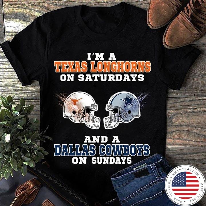 I'm Texas longhorn on Saturdays and Dallas Cowboys on Sunday shirt