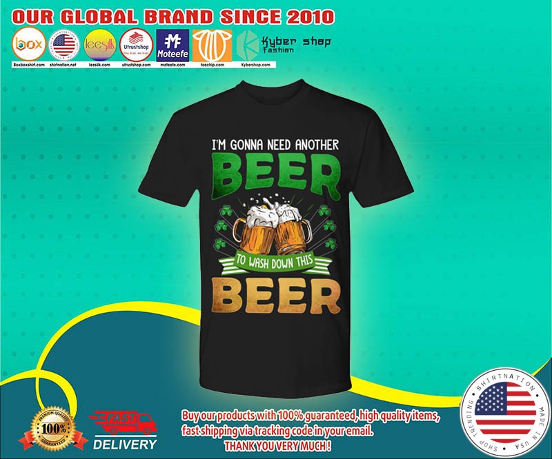 Im gonna need another beer to wash down this beer shirt 4
