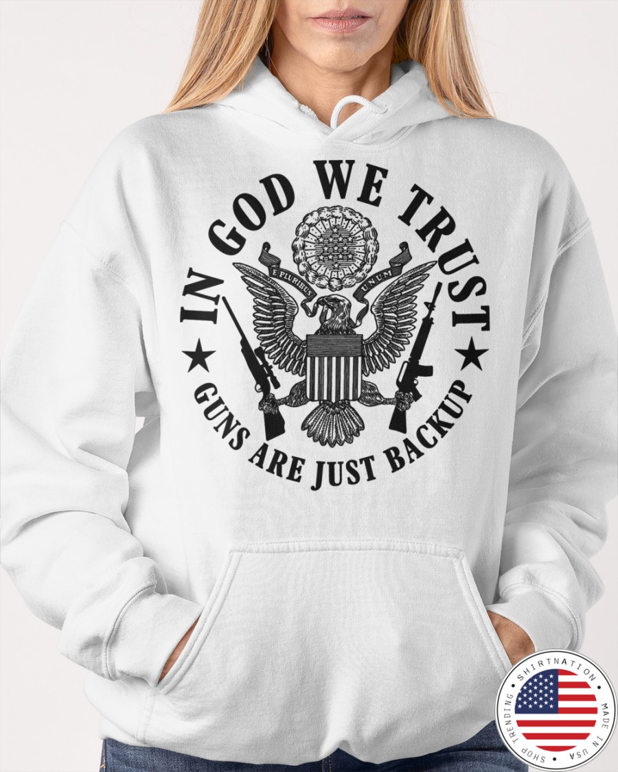 In God We Trust Guns Are Just Backup Shirt 8