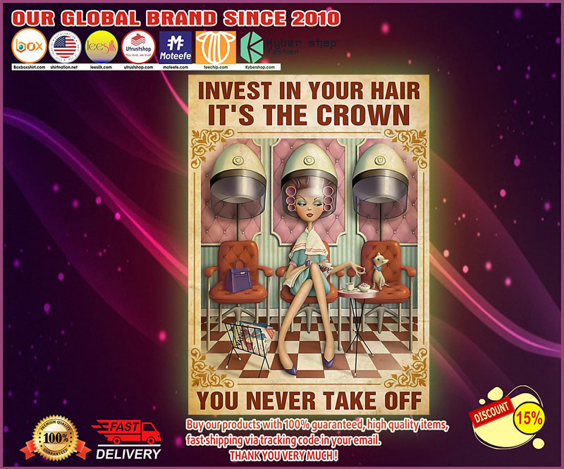 Invest in your hair it's the crown you never take off poster