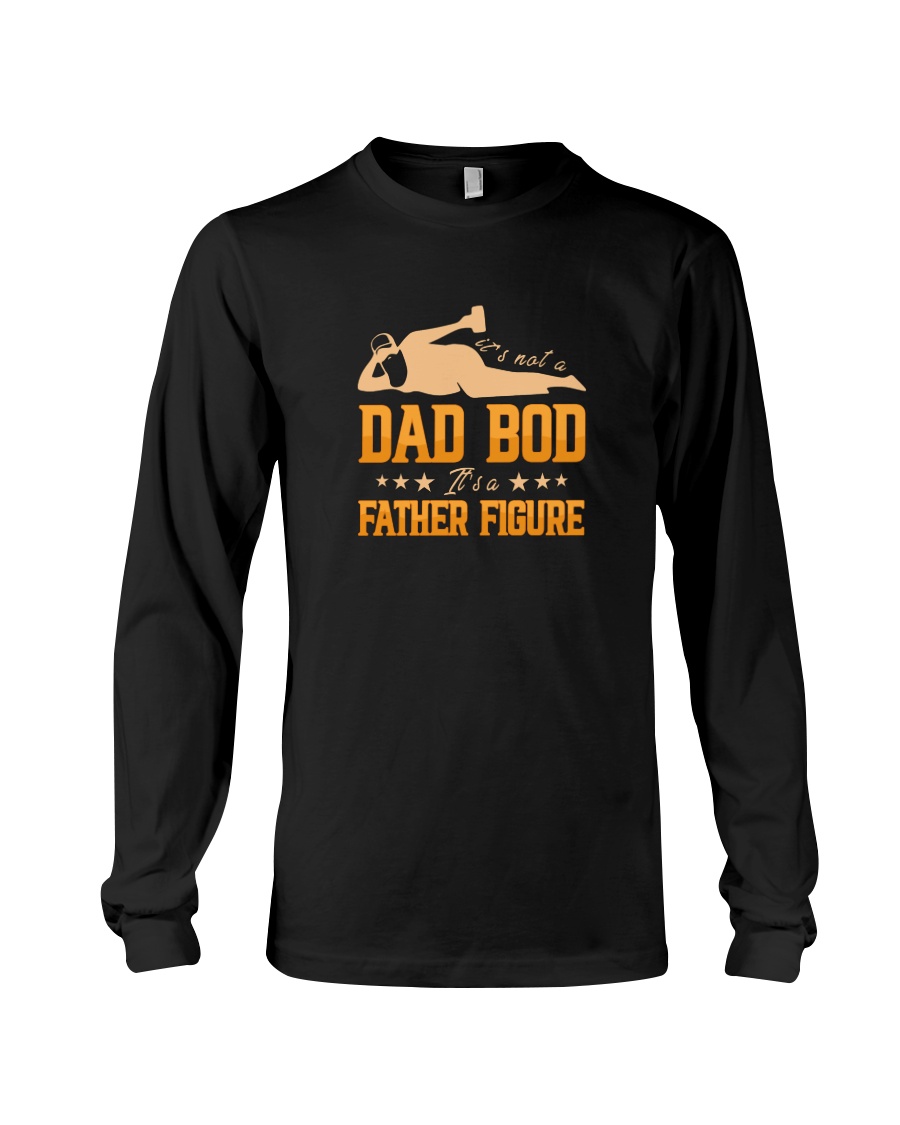 Its Not A Dad Bod Its A Father Figure Shirt2