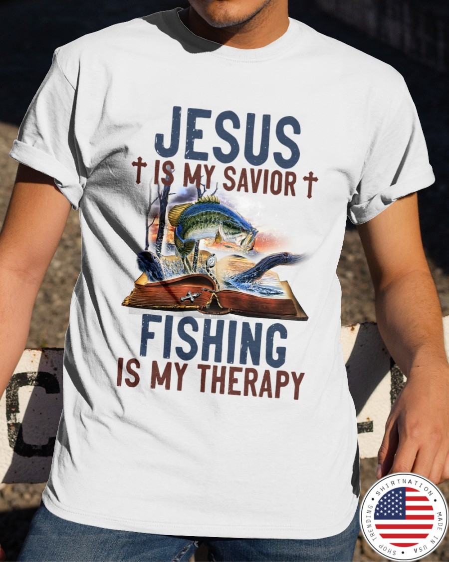 Jesus Is My Savior Fishing Is My Therapy Shirt2