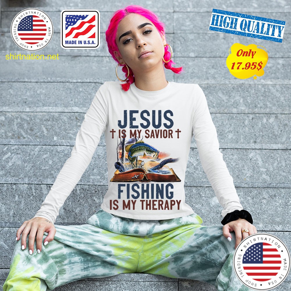 Jesus is my savior fishing is my therapy shirt 13 3