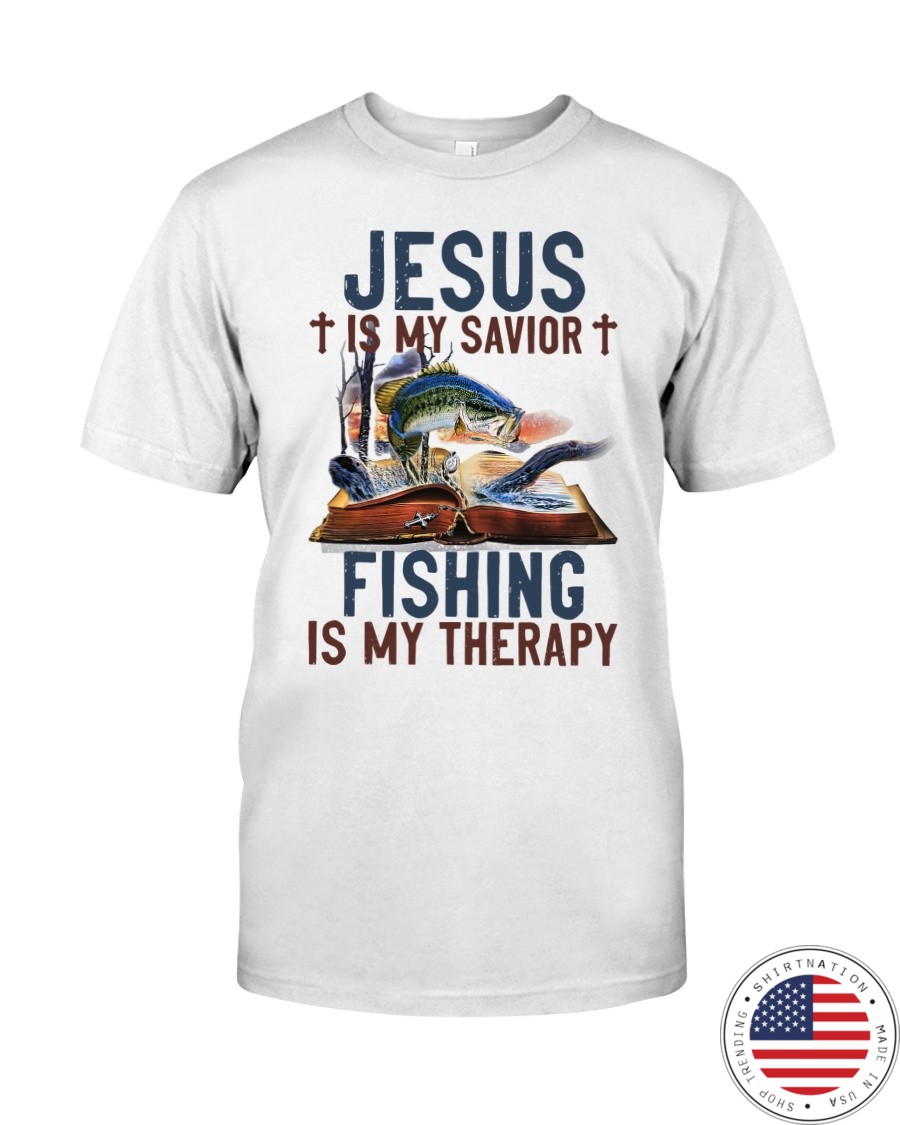 Jesus is my savior fishing is my therapy shirt as 1