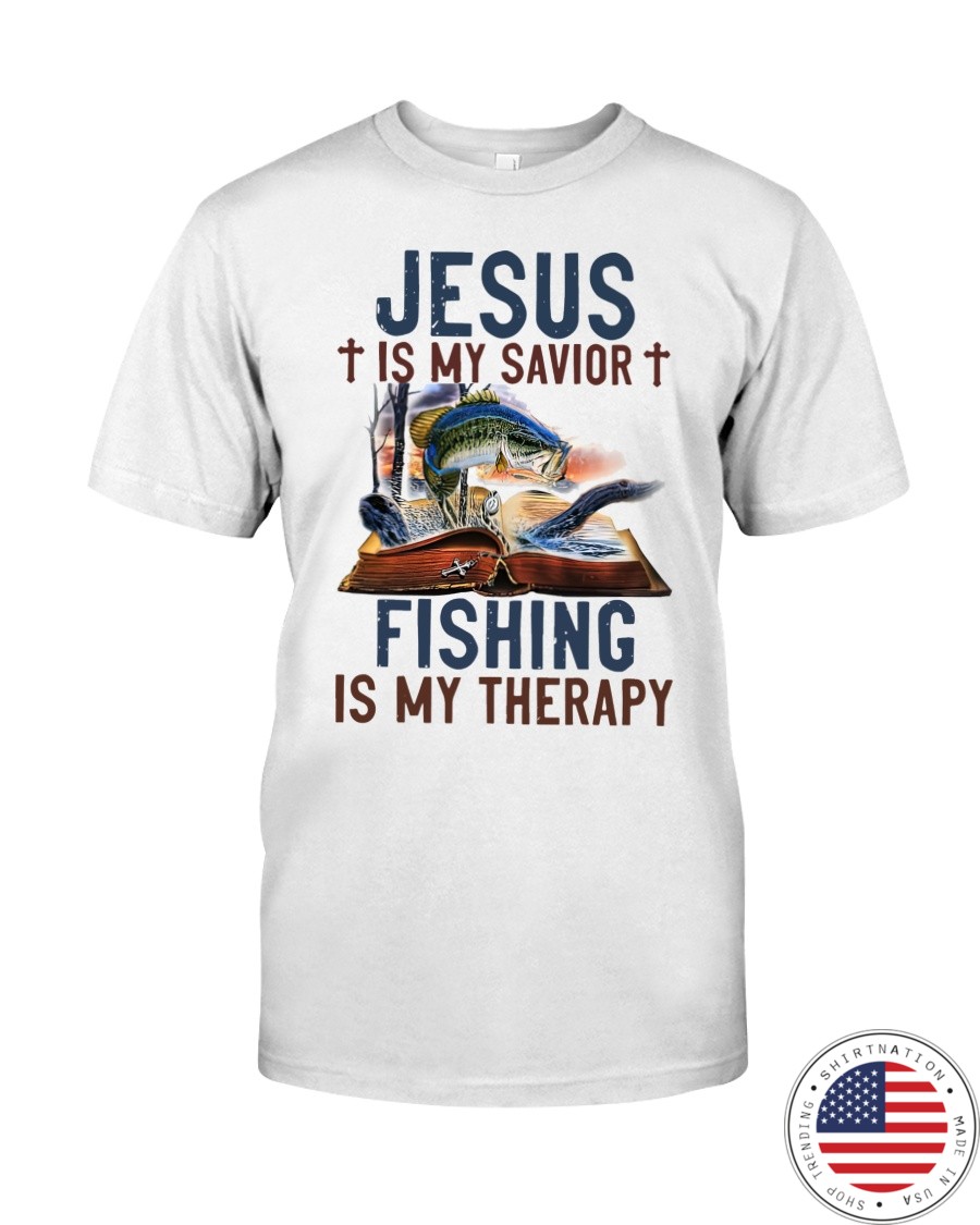 Jesus is my savior fishing is my therapy shirt as