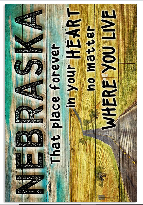 Nebraska that place forever in your heart no matter where you live poster
