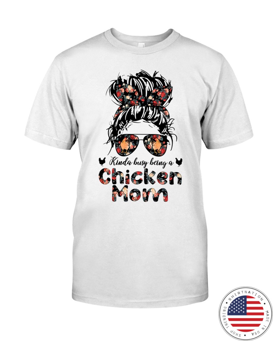 Kinda busy being a chicken mom shirt as 1