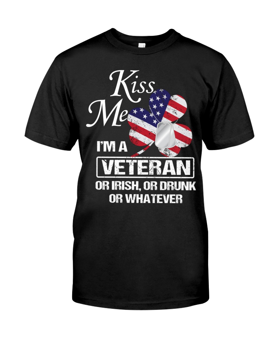 Kiss me Im a veteran or irish or drunk or whatever shirt as 2