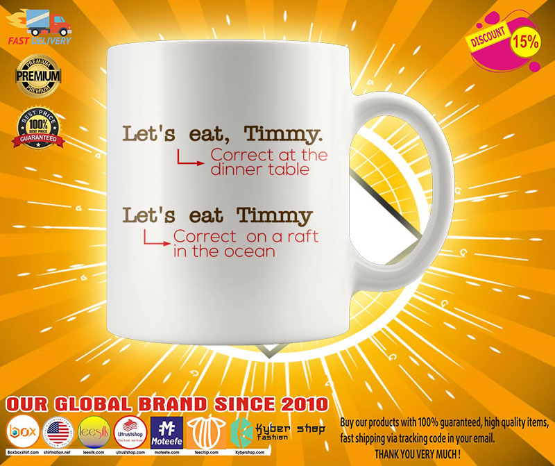 Lets eat timmy correct at the dinner table mug2