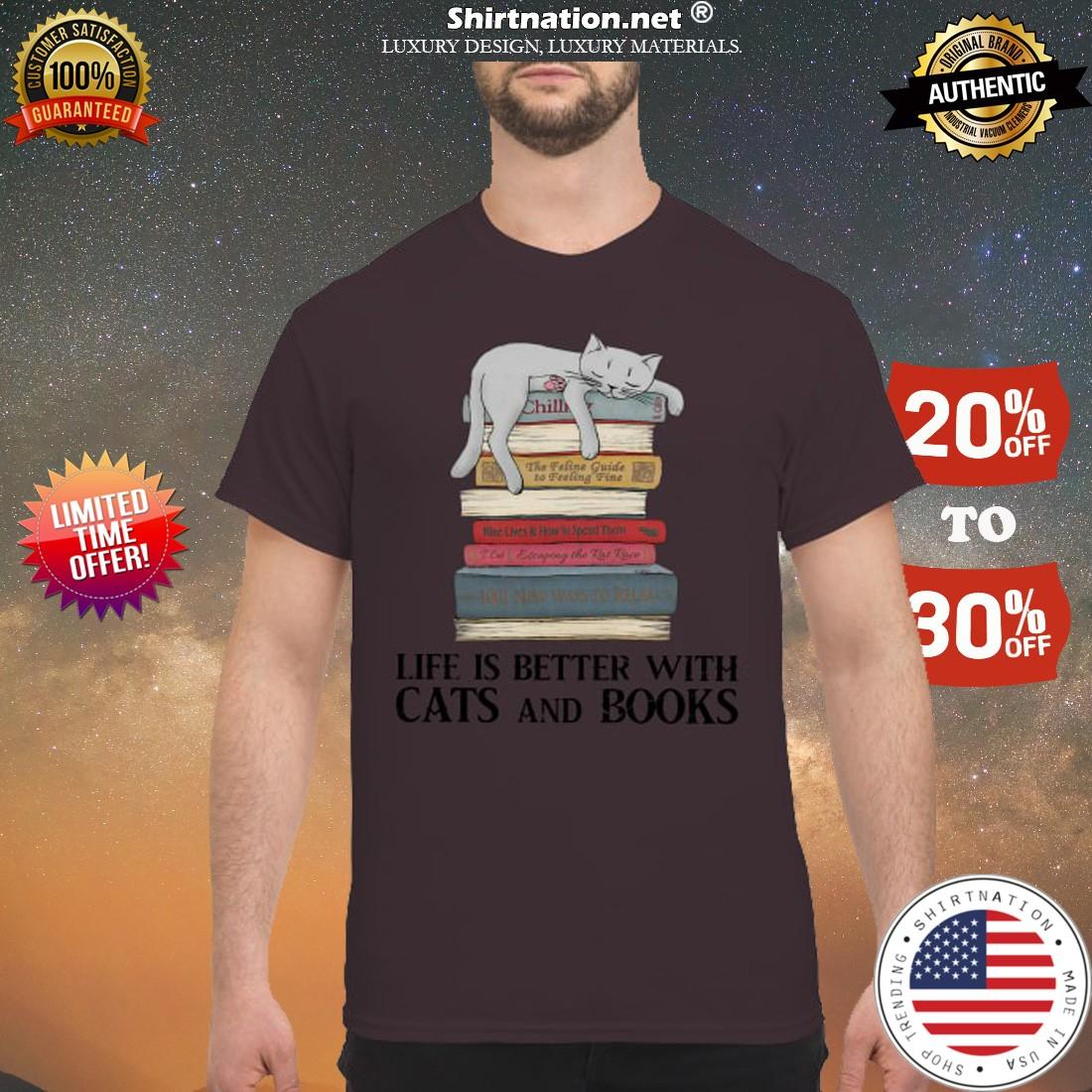 Life is better with cats and books shirt
