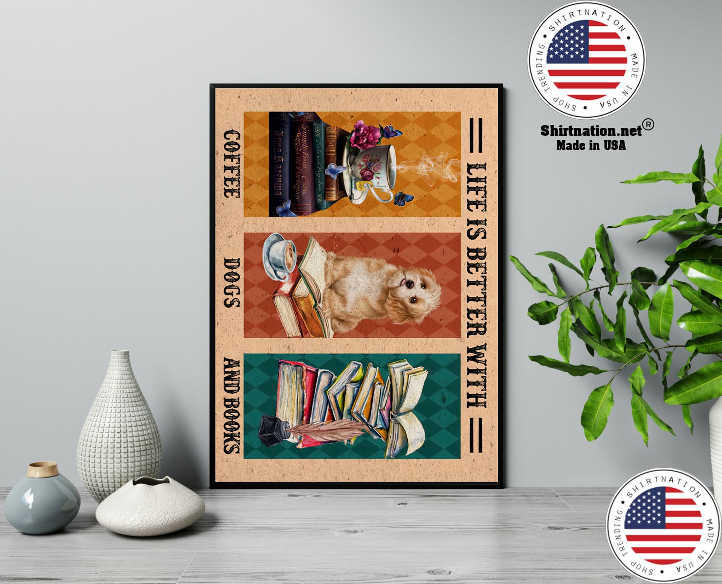 Life is better with coffee dogs and books poster 13