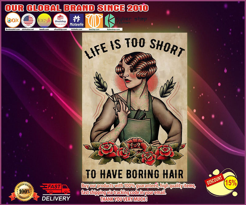 Life is too short to have boring hair poster