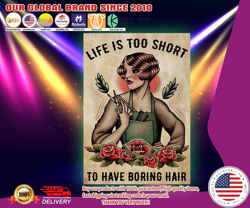 Life is too short to have boring hair poster